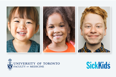 Three children smiling. University of Toronto Faculty of Medicine logo on the bottom left, SickKids logo on the bottom right