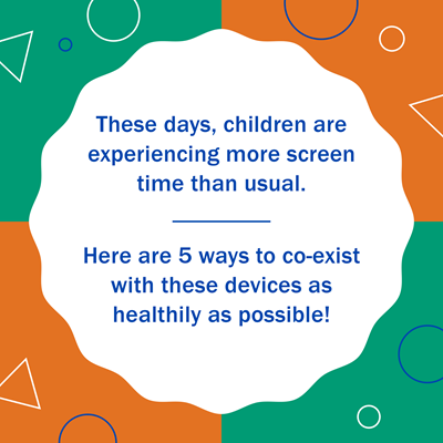 These days, children are experiencing more screen time than usual. Here are 5 ways to co-exist with these devices as healthily as possible!